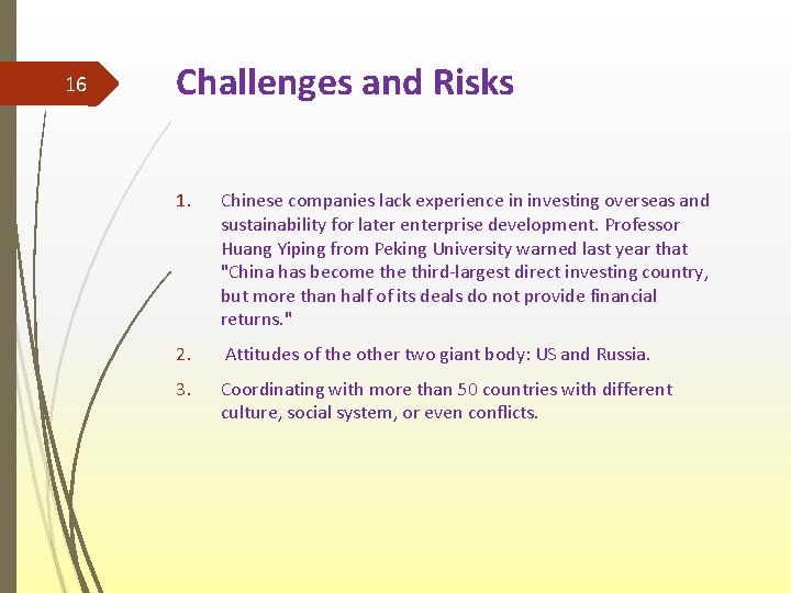 16 Challenges and Risks 1. Chinese companies lack experience in investing overseas and sustainability