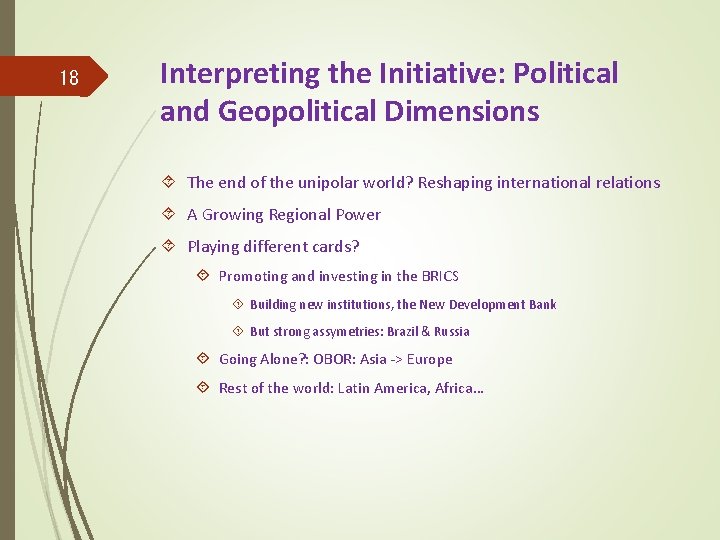 18 Interpreting the Initiative: Political and Geopolitical Dimensions The end of the unipolar world?