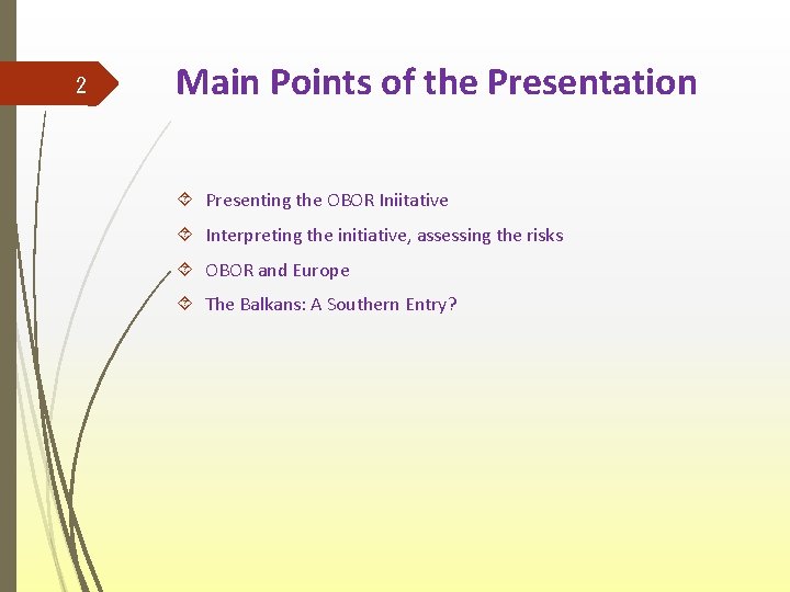 2 Main Points of the Presentation Presenting the OBOR Iniitative Interpreting the initiative, assessing