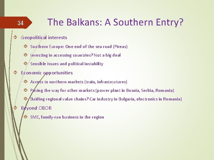 34 The Balkans: A Southern Entry? Geopolitical interests Southern Europe: One end of the