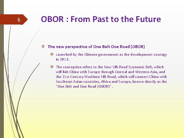 6 OBOR : From Past to the Future The new perspective of One Belt