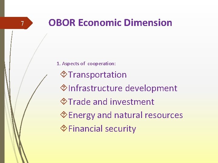 7 OBOR Economic Dimension 1. Aspects of cooperation: Transportation Infrastructure development Trade and investment