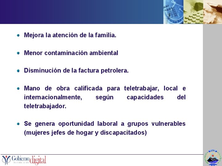 Mejora la atención de la familia. Menor contaminación ambiental Disminución de la factura petrolera.