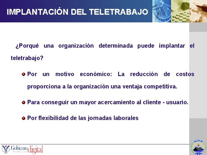  IMPLANTACIÓN DEL TELETRABAJO ¿Porqué una organización determinada puede implantar el teletrabajo? Por un
