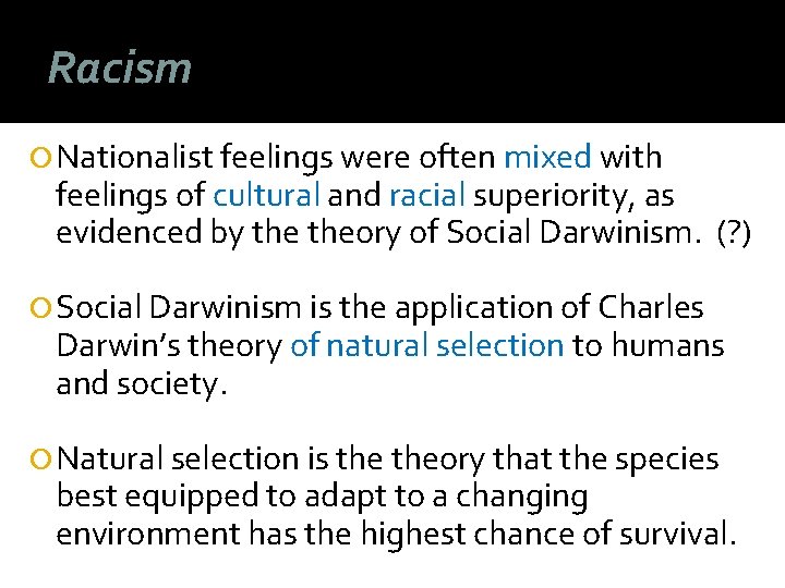 Racism Nationalist feelings were often mixed with feelings of cultural and racial superiority, as