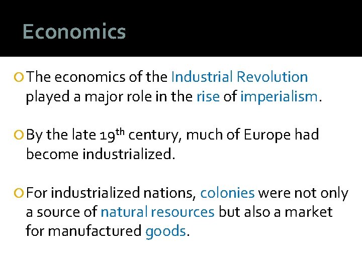 Economics The economics of the Industrial Revolution played a major role in the rise
