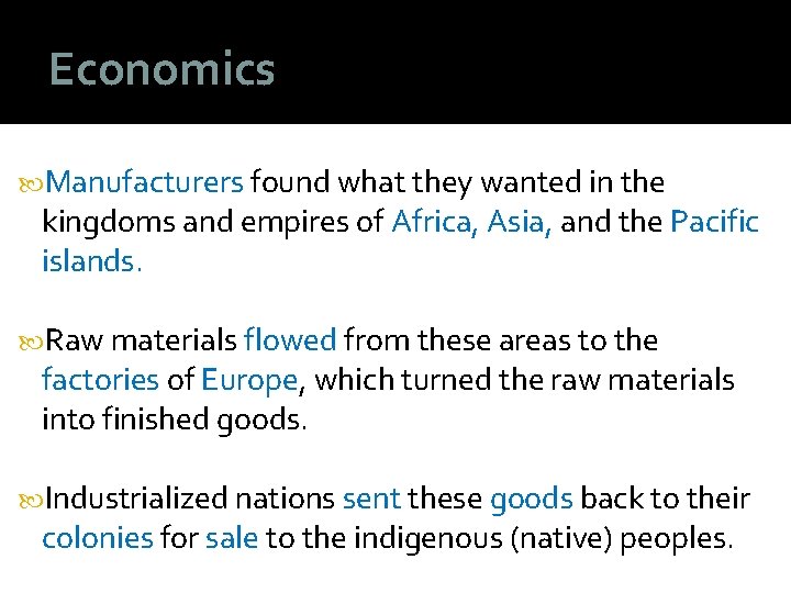 Economics Manufacturers found what they wanted in the kingdoms and empires of Africa, Asia,