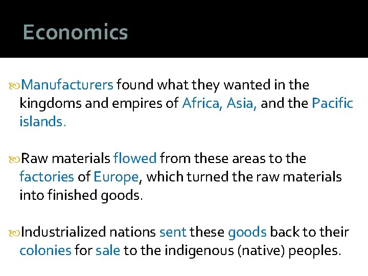Economics Manufacturers found what they wanted in the kingdoms and empires of Africa, Asia, Economics Manufacturers found what they wanted in the kingdoms and empires of Africa, Asia,