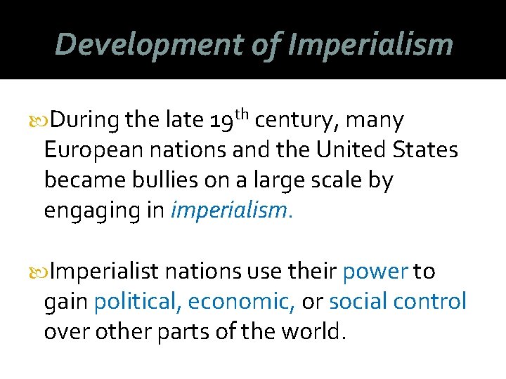 Development of Imperialism During the late 19 th century, many European nations and the