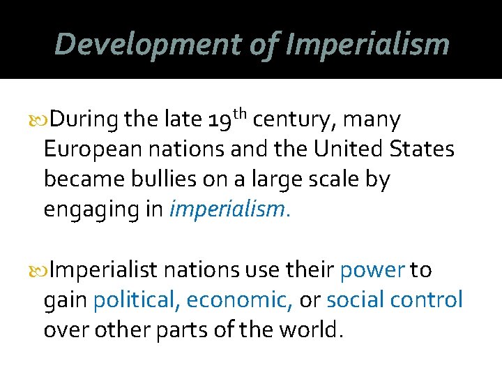 Development of Imperialism During the late 19 th century, many European nations and the Development of Imperialism During the late 19 th century, many European nations and the