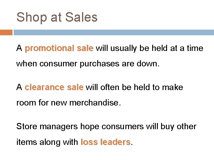 Shop at Sales A promotional sale will usually be held at a time when