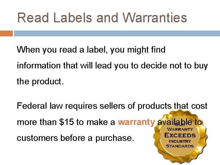 Read Labels and Warranties When you read a label, you might find information that