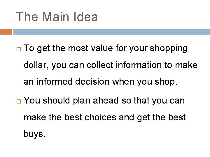 The Main Idea To get the most value for your shopping dollar, you can