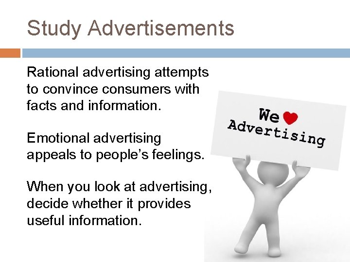 Study Advertisements Rational advertising attempts to convince consumers with facts and information. Emotional advertising