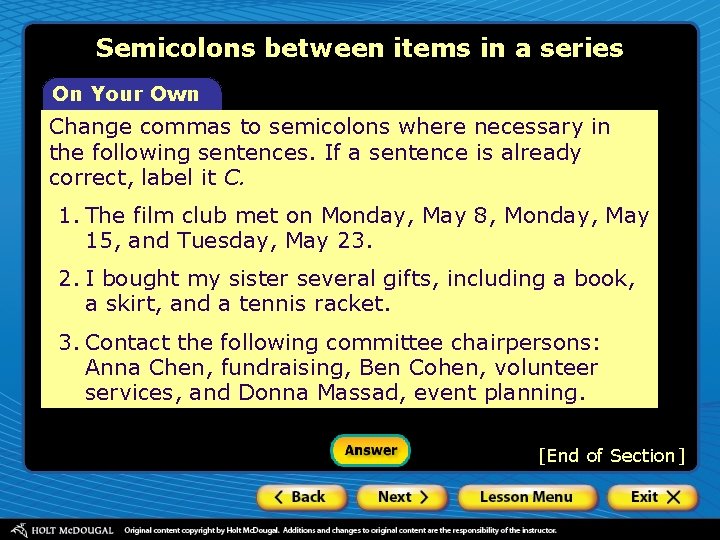 Semicolons between items in a series On Your Own Change commas to semicolons where