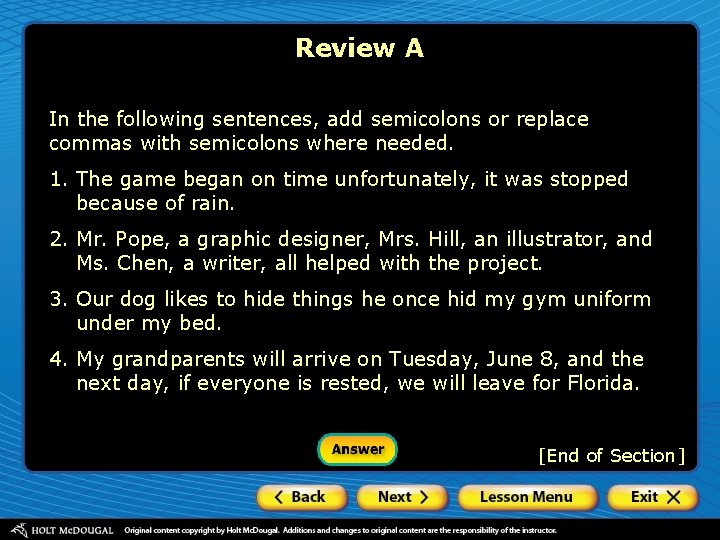 Review A In the following sentences, add semicolons or replace commas with semicolons where