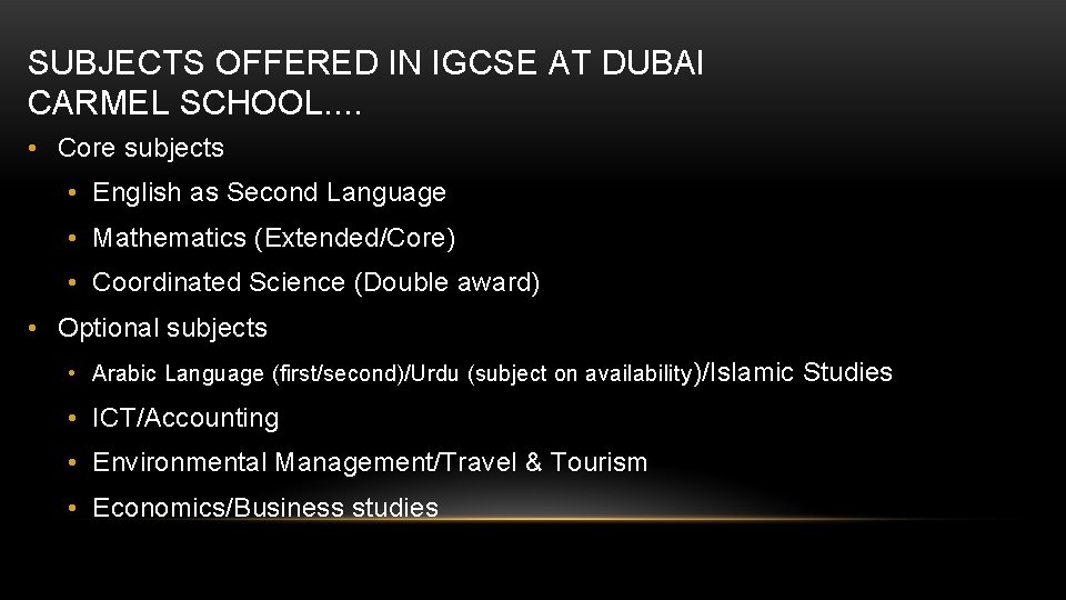 SUBJECTS OFFERED IN IGCSE AT DUBAI CARMEL SCHOOL. . • Core subjects • English