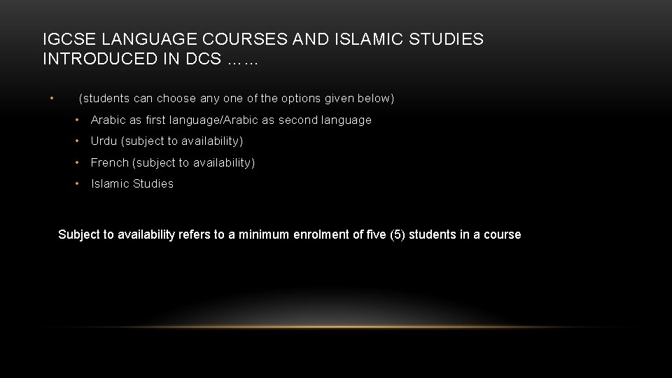 IGCSE LANGUAGE COURSES AND ISLAMIC STUDIES INTRODUCED IN DCS …… • (students can choose