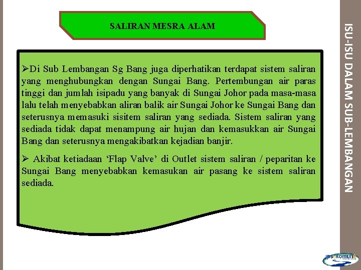 ØDi Sub Lembangan Sg Bang juga diperhatikan terdapat sistem saliran yang menghubungkan dengan Sungai