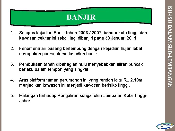 1. Selepas kejadian Banjir tahun 2006 / 2007, bandar kota tinggi dan kawasan sekitar