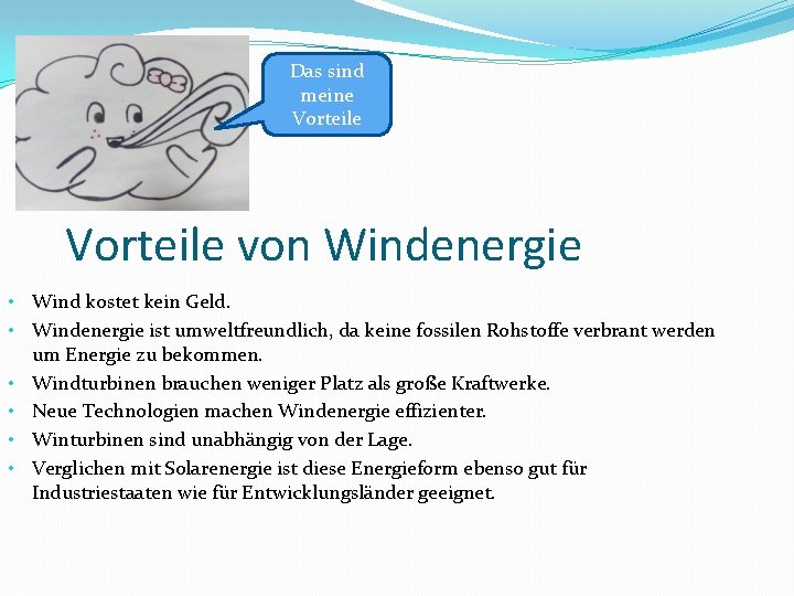 Das sind meine Vorteile von Windenergie • Wind kostet kein Geld. • Windenergie ist