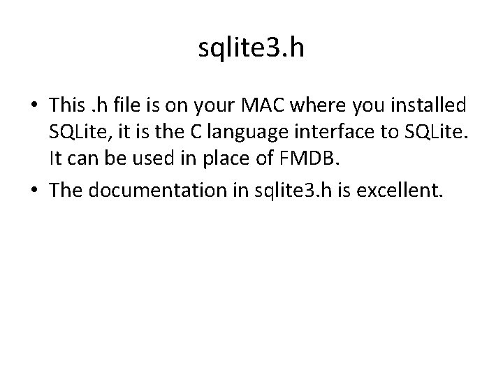 sqlite 3. h • This. h file is on your MAC where you installed