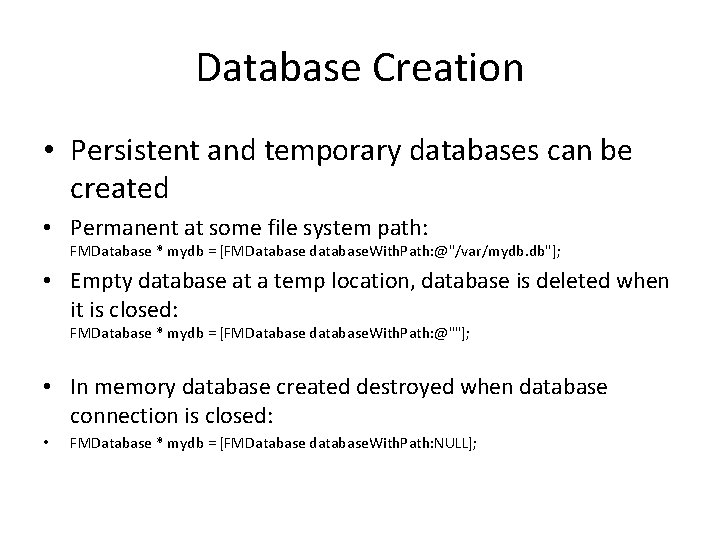 Database Creation • Persistent and temporary databases can be created • Permanent at some