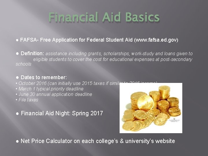 Financial Aid Basics ● FAFSA- Free Application for Federal Student Aid (www. fafsa. ed.