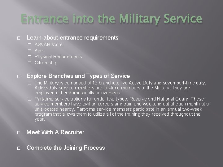Entrance into the Military Service � Learn about entrance requirements ASVAB score � Age