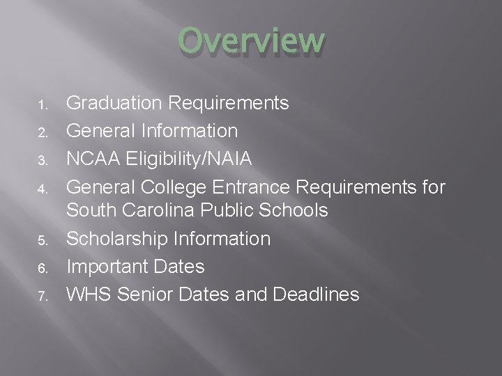 Overview 1. 2. 3. 4. 5. 6. 7. Graduation Requirements General Information NCAA Eligibility/NAIA