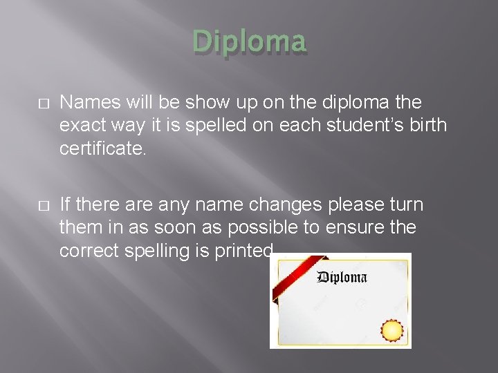 Diploma � Names will be show up on the diploma the exact way it