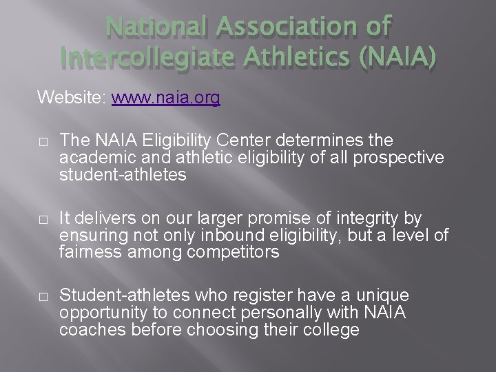 National Association of Intercollegiate Athletics (NAIA) Website: www. naia. org � The NAIA Eligibility