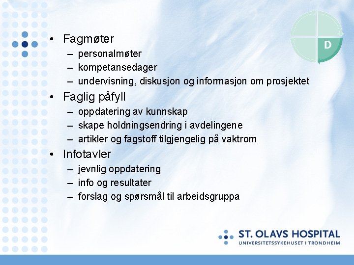  • Fagmøter – personalmøter – kompetansedager – undervisning, diskusjon og informasjon om prosjektet