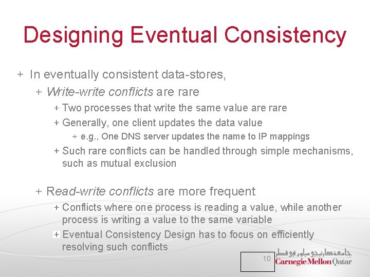 Designing Eventual Consistency In eventually consistent data-stores, Write-write conflicts are rare Two processes that