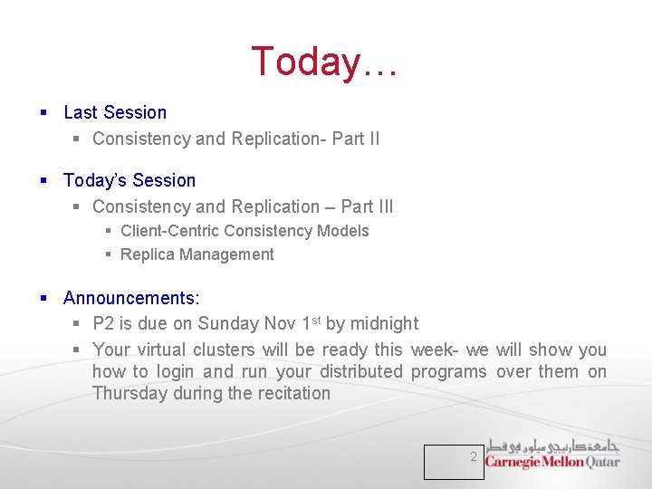 Today… § Last Session § Consistency and Replication- Part II § Today’s Session §