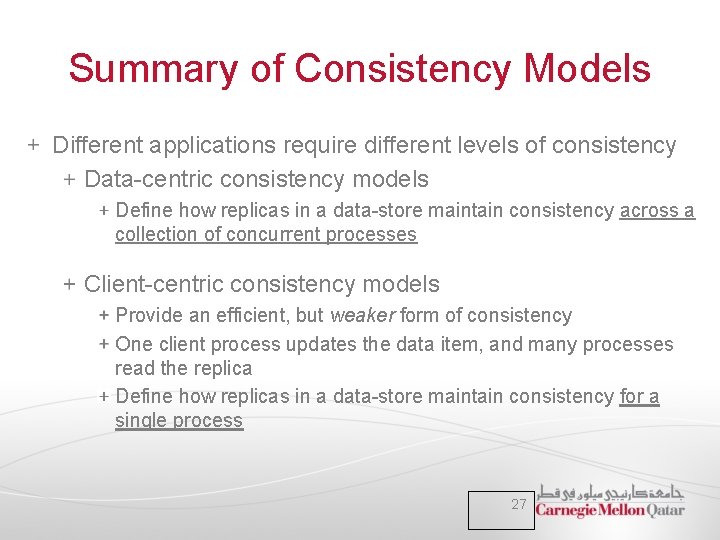 Summary of Consistency Models Different applications require different levels of consistency Data-centric consistency models