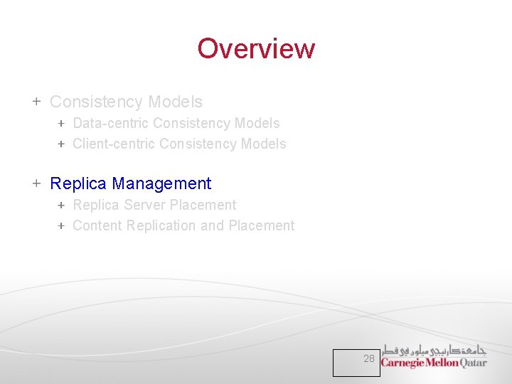Overview Consistency Models Data-centric Consistency Models Client-centric Consistency Models Replica Management Replica Server Placement