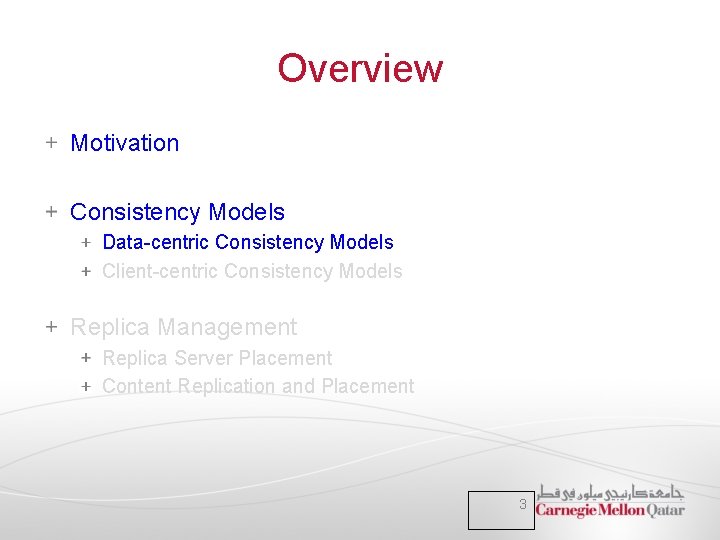 Overview Motivation Consistency Models Data-centric Consistency Models Client-centric Consistency Models Replica Management Replica Server