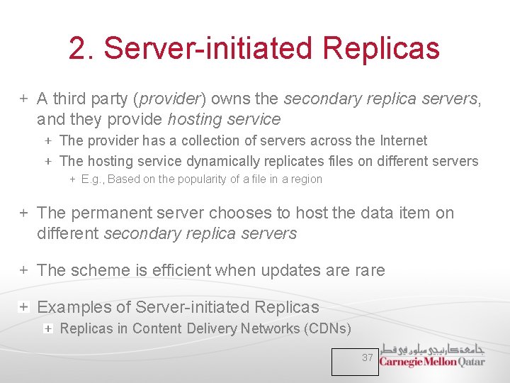 2. Server-initiated Replicas A third party (provider) owns the secondary replica servers, and they