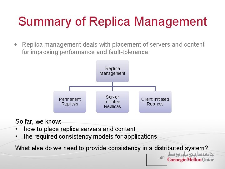 Summary of Replica Management Replica management deals with placement of servers and content for