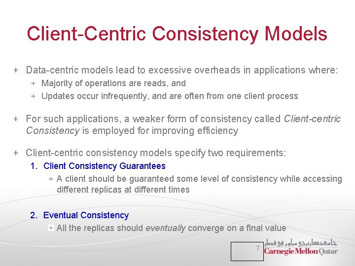 Client-Centric Consistency Models Data-centric models lead to excessive overheads in applications where: Majority of