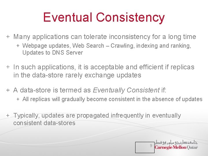 Eventual Consistency Many applications can tolerate inconsistency for a long time Webpage updates, Web