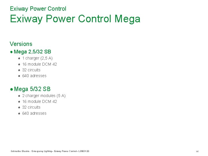 Exiway Power Control Mega Versions ● Mega 2, 5/32 SB ● ● 1 charger Exiway Power Control Mega Versions ● Mega 2, 5/32 SB ● ● 1 charger