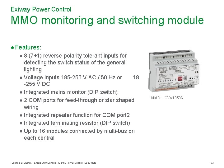 Exiway Power Control MMO monitoring and switching module ● Features: ● 8 (7+1) reverse-polarity Exiway Power Control MMO monitoring and switching module ● Features: ● 8 (7+1) reverse-polarity