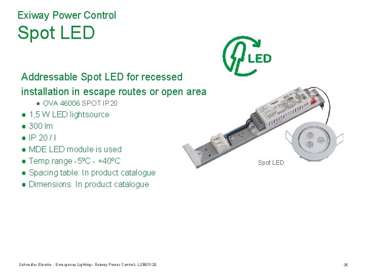 Exiway Power Control Spot LED Addressable Spot LED for recessed installation in escape routes Exiway Power Control Spot LED Addressable Spot LED for recessed installation in escape routes