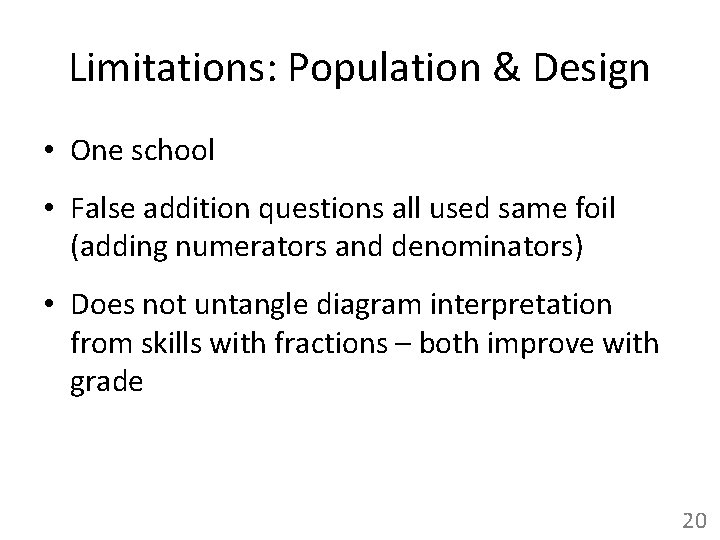 Limitations: Population & Design • One school • False addition questions all used same