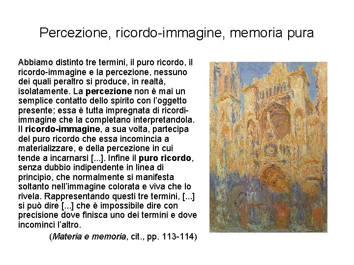 Percezione, ricordo-immagine, memoria pura Abbiamo distinto tre termini, il puro ricordo, il ricordo-immagine e