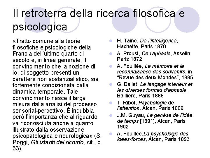 Il retroterra della ricerca filosofica e psicologica «Tratto comune alla teorie filosofiche e psicologiche