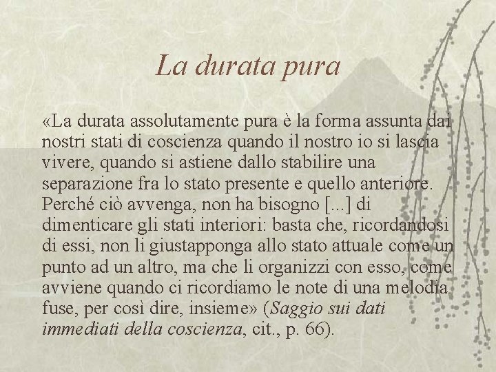 La durata pura «La durata assolutamente pura è la forma assunta dai nostri stati