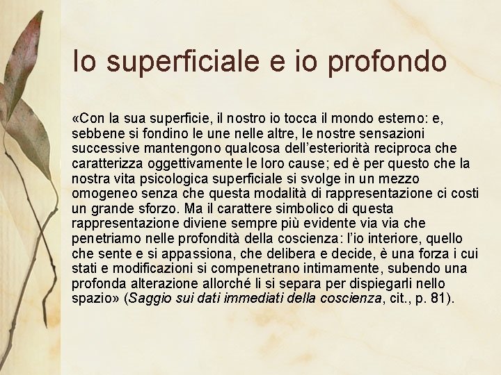 Io superficiale e io profondo «Con la superficie, il nostro io tocca il mondo